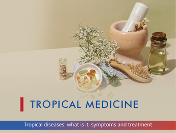 Tropical Diseases: What is it, Symptoms and Treatment