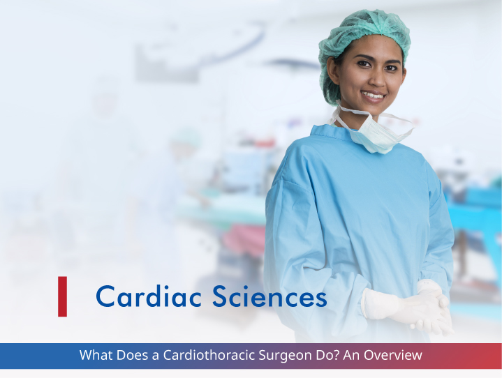 What Does a Cardiothoracic Surgeon Do? An Overview