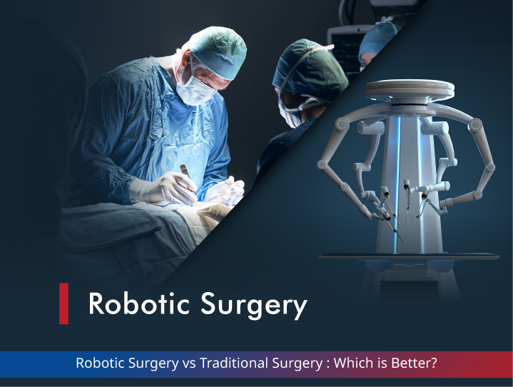 Robotic Surgery vs Traditional Surgery : Which is Better?