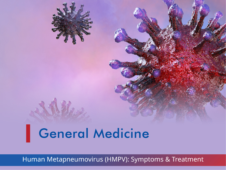 Human Metapneumovirus (HMPV): Symptoms & Treatment